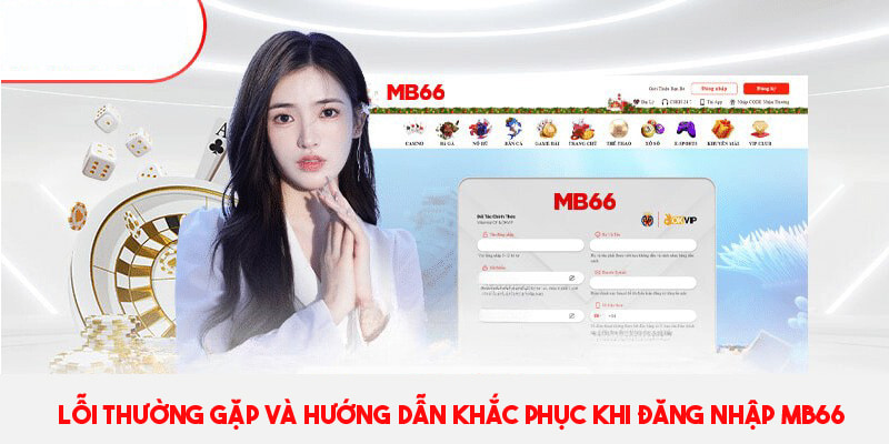 Cách xử lý vấn đề khi gặp lỗi đăng nhập vào Mb66